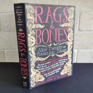 Rags and Bones : New Twists on Timeless Tales Hardcover Fiction Anthology